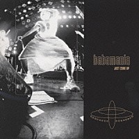 ｂａｂａｍａｎｉａ「 ＪＵＳＴ　ＣＯＭＥ　ＵＰ」