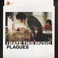 ＰＬＡＧＵＥＳ「 Ｉ　ｈａｔｅ　ｔｈｉｓ　ｍｕｓｉｃ」