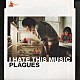 ＰＬＡＧＵＥＳ「Ｉ　ｈａｔｅ　ｔｈｉｓ　ｍｕｓｉｃ」