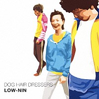 ドッグ・ヘアー・ドレッサーズ「 ＬＯＷ－ＮＩＮ」