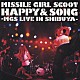 ＭＩＳＳＩＬＥ　ＧＩＲＬ　ＳＣＯＯＴ「ハッピー＆ソング　ミサイルガールスクート　ライブインシブヤ」