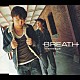 ＢＲＥＡＴＨ「メッセージ」