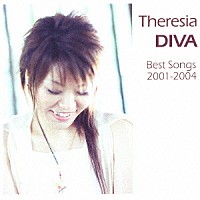 Ｔｈｅｒｅｓｉａ「 「ディーバ～ベストソングス　２００１－２００４」」