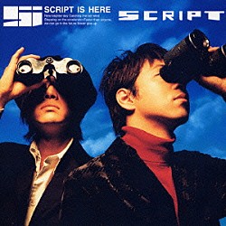 ＳＣＲＩＰＴ「ＳＣＲＩＰＴ　ＩＳ　ＨＥＲＥ」