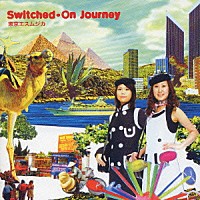 東京エスムジカ「 Ｓｗｉｔｃｈｅｄ－Ｏｎ　Ｊｏｕｒｎｅｙ」