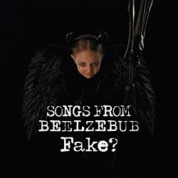 ＦＡＫＥ？「ＳＯＮＧＳ　ＦＲＯＭ　ＢＥＥＬＺＥＢＵＢ」