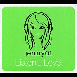 ｊｅｎｎｙ０１「Ｌｉｓｔｅｎ　ｏｒ　Ｌｏｖｅ」