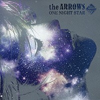 ｔｈｅ　ＡＲＲＯＷＳ「 ワン　ナイト　スター」