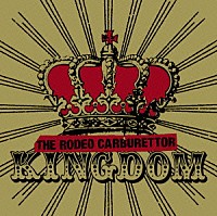 ＴＨＥ　ＲＯＤＥＯ　ＣＡＲＢＵＲＥＴＴＯＲ「 Ｋｉｎｇｄｏｍ」