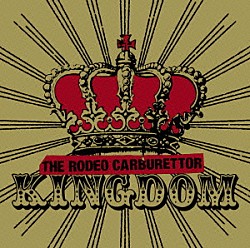 ＴＨＥ　ＲＯＤＥＯ　ＣＡＲＢＵＲＥＴＴＯＲ「Ｋｉｎｇｄｏｍ」