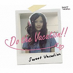 Ｓｗｅｅｔ　Ｖａｃａｔｉｏｎ「Ｄｏ　ｔｈｅ　Ｖａｃａｔｉｏｎ！！」