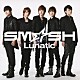 ＳＭ☆ＳＨ「Ｌｕｎａｔｉｃ」