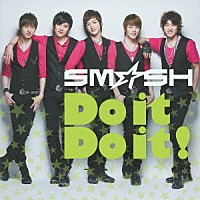 ＳＭ☆ＳＨ「 Ｄｏ　ｉｔ　Ｄｏ　ｉｔ！」