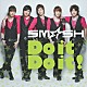 ＳＭ☆ＳＨ「Ｄｏ　ｉｔ　Ｄｏ　ｉｔ！」