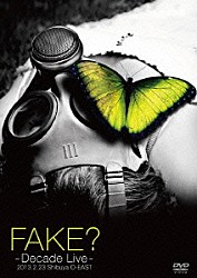 ＦＡＫＥ？「ＦＡＫＥ？　－ＤＥＣＡＤＥ　ＬＩＶＥ－」