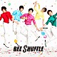 ＢＥＥ　ＳＨＵＦＦＬＥ「Ｗｅｌｃｏｍｅ　ｔｏ　ｔｈｅ　Ｓｈｕｆｆｌｅ！！」