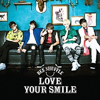 ＢＥＥ　ＳＨＵＦＦＬＥ「 ＬＯＶＥ　ＹＯＵＲ　ＳＭＩＬＥ」