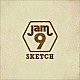 Ｊａｍ９「ＳＫＥＴＣＨ」