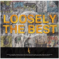 ＬＯＯＳＥＬＹ「 ＬＯＯＳＥＬＹ　ＴＨＥ　ＢＥＳＴ」