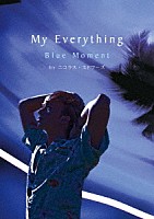 ニコラス・エドワーズ「 Ｍｙ　Ｅｖｅｒｙｔｈｉｎｇ－Ｂｌｕｅ　Ｍｏｍｅｎｔ－」