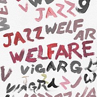 ＶＩＡＧＲＡ　ＢＯＹＳ「 ＷＥＬＦＡＲＥ　ＪＡＺＺ」