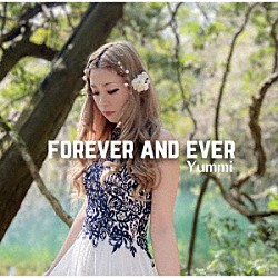 Ｙｕｍｍｉ「ｆｏｒｅｖｅｒ　ａｎｄ　ｅｖｅｒ」