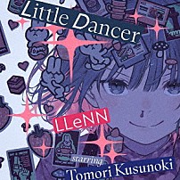 ＬＬＥＮＮ　ｓｔａｒｒｉｎｇ　Ｔｏｍｏｒｉ　Ｋｕｓｕｎｏｋｉ 「Ｌｉｔｔｌｅ　Ｄａｎｃｅｒ／Ｏｖｅｒｃｌｏｃｋ」