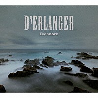 Ｄ’ＥＲＬＡＮＧＥＲ「 Ｅｖｅｒｍｏｒｅ」
