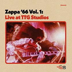 フランク・ザッパ「ザッパ　’６６　Ｖｏｌ．１：ライヴ・アット　ＴＴＧスタジオ」
