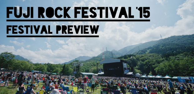 【FUJI ROCK FESTIVAL '15】特集