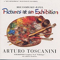 アルトゥーロ・トスカニーニ「 チャイコフスキー：交響曲第６番「悲愴」＆組曲「展覧会の絵」」