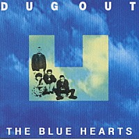 ザ・ブルーハーツ「 ＤＵＧ　ＯＵＴ」