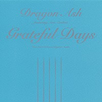 Ｄｒａｇｏｎ　Ａｓｈ「 Ｇｒａｔｅｆｕｌ　Ｄａｙｓ」