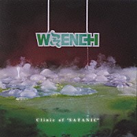 ＷＲＥＮＣＨ「 Ｃｌｉｎｉｃ　ｏｆ　“ＳＡＴＡＮＩＣ”」