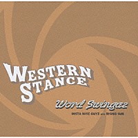 ＷＯＲＤ　ＳＷＩＮＧＡＺ「 ＷＥＳＴＥＲＮ　ＳＴＡＮＣＥ」