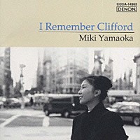 山岡未樹「 Ｉ　Ｒｅｍｅｍｂｅｒ　Ｃｌｉｆｆｏｒｄ」