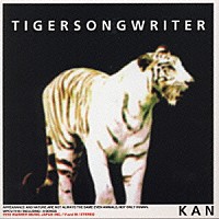 ＫＡＮ「 ＴＩＧＥＲＳＯＮＧＷＲＩＴＥＲ」