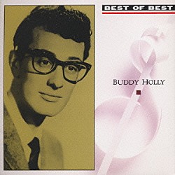 バディ・ホリー「＜ＢＥＳＴ　ＯＦ　ＢＥＳＴ＞」