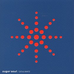 ｓｕｇａｒ　ｓｏｕｌ「ＳＯＵＬＭＡＴＥ」