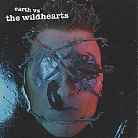 ザ・ワイルドハーツ「 ＥＡＲＴＨ　ＶＳ　ＷＩＬＤＨＥＡＲＴＳ」