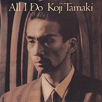 玉置浩二「 Ａｌｌ　Ｉ　Ｄｏ」