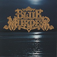 ブルー・マーダー「 ＢＬＵＥ　ＭＵＲＤＥＲ」