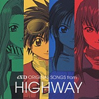 （オムニバス）「 ｅＸ－Ｄ　ＯＲＩＧＩＮＡＬ　ＳＯＮＧＳ　ｆｒｏｍ　ＨＩＧＨＷＡＹ」