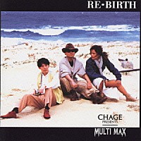 ＭＵＬＴＩ　ＭＡＸ「 ＲＥ－ＢＩＲＴＨ」