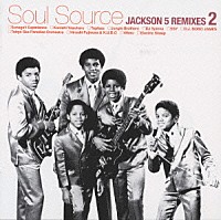 ジャクソン５「 Ｓｏｕｌ　Ｓｏｕｒｃｅ　ＪＡＣＫＳＯＮ　５　ＲＥＭＩＸＥＳ　２」