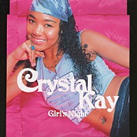 Ｃｒｙｓｔａｌ　Ｋａｙ「 Ｇｉｒｌ’ｓ　Ｎｉｇｈｔ」