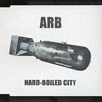 ＡＲＢ「 ＨＡＲＤ－ＢＯＩＬＥＤ　ＣＩＴＹ」