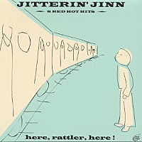 ＪＩＴＴＥＲＩＮ’ＪＩＮＮ「 ヒア・ラトラー・ヒア！」