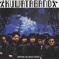 ＫＵＷＡＴＡ　ＢＡＮＤ「 ＮＩＰＰＯＮ　ＮＯ　ＲＯＣＫ　ＢＡＮＤ」