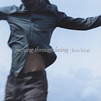 平井堅「 ｇａｉｎｉｎｇ　ｔｈｒｏｕｇｈ　ｌｏｓｉｎｇ」